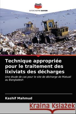 Technique appropriée pour le traitement des lixiviats des décharges Kashif Mahmud 9786203120929 Editions Notre Savoir