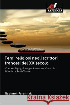 Temi religiosi negli scrittori francesi del XX secolo Naeimeh Farahnak 9786203121360 Edizioni Sapienza