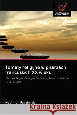 Tematy religijne w pisarzach francuskich XX wieku Naeimeh Farahnak 9786203121391 Wydawnictwo Nasza Wiedza