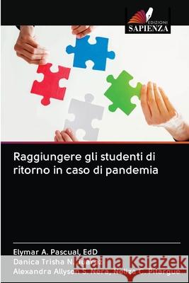 Raggiungere gli studenti di ritorno in caso di pandemia Edd Elymar a Pascual, Danica Trisha N Juarez, Alexandra Allyson Neliza C Pitargue 9786203122138 Edizioni Sapienza