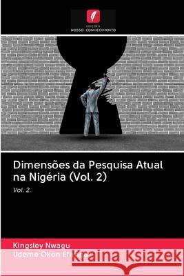 Dimensões da Pesquisa Atual na Nigéria (Vol. 2) Kingsley Nwagu, Udeme Okon Efanga 9786203122985 Edicoes Nosso Conhecimento