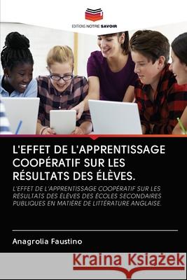 L'Effet de l'Apprentissage Coopératif Sur Les Résultats Des Élèves. Faustino, Anagrolia 9786203123166