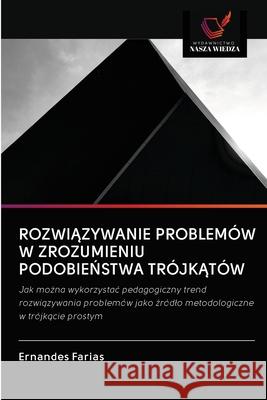 RozwiĄzywanie Problemów W Zrozumieniu PodobieŃstwa TrójkĄtów Ernandes Farias 9786203124118 Wydawnictwo Nasza Wiedza