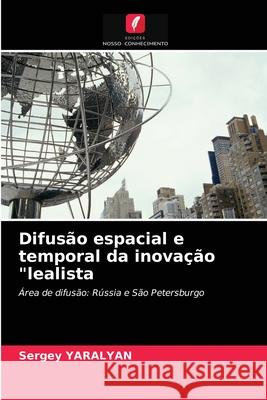 Difusão espacial e temporal da inovação lealista Sergey Yaralyan 9786203124545 Edicoes Nosso Conhecimento