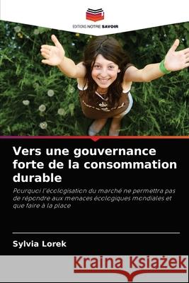 Vers une gouvernance forte de la consommation durable Sylvia Lorek 9786203125290 Editions Notre Savoir