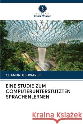 Eine Studie Zum Computerunterstützten Sprachenlernen Chamundeshwari C 9786203126426