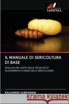 Il Manuale Di Sericoltura Di Base Kalaimani Subramani 9786203126914 Edizioni Sapienza