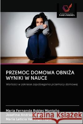 Przemoc Domowa ObniŻa Wyniki W Nauce Robles Montaño, Maria Fernanda 9786203127317