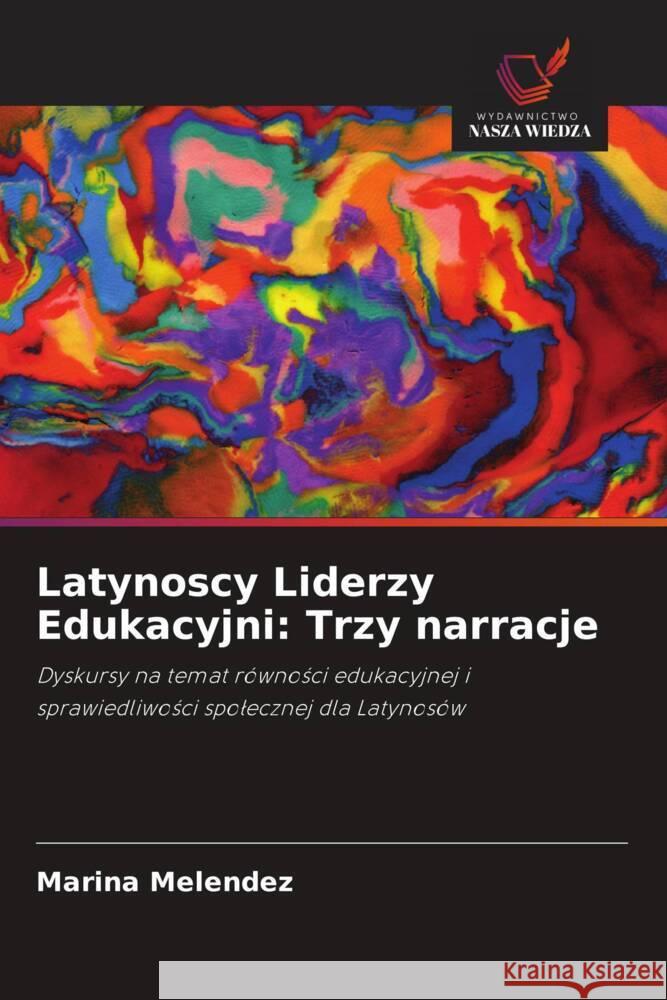 Latynoscy Liderzy Edukacyjni: Trzy narracje Melendez, Marina 9786203127775