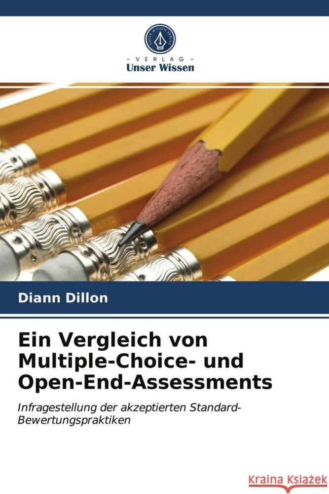 Ein Vergleich von Multiple-Choice- und Open-End-Assessments Dillon, Diann 9786203127805