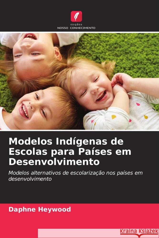 Modelos Indígenas de Escolas para Países em Desenvolvimento Heywood, Daphne 9786203128352 Edições Nosso Conhecimento