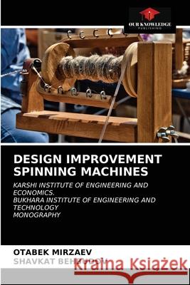 Design Improvement Spinning Machines Otabek Mirzaev Shavkat Behbudov 9786203128383