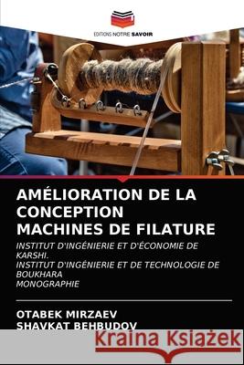 Amélioration de la Conception Machines de Filature Mirzaev, Otabek 9786203128406 Editions Notre Savoir