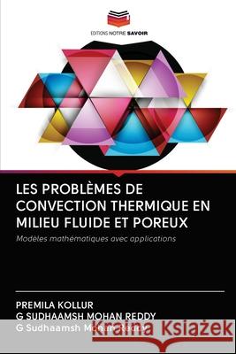 Les Problèmes de Convection Thermique En Milieu Fluide Et Poreux Kollur, Premila 9786203129076