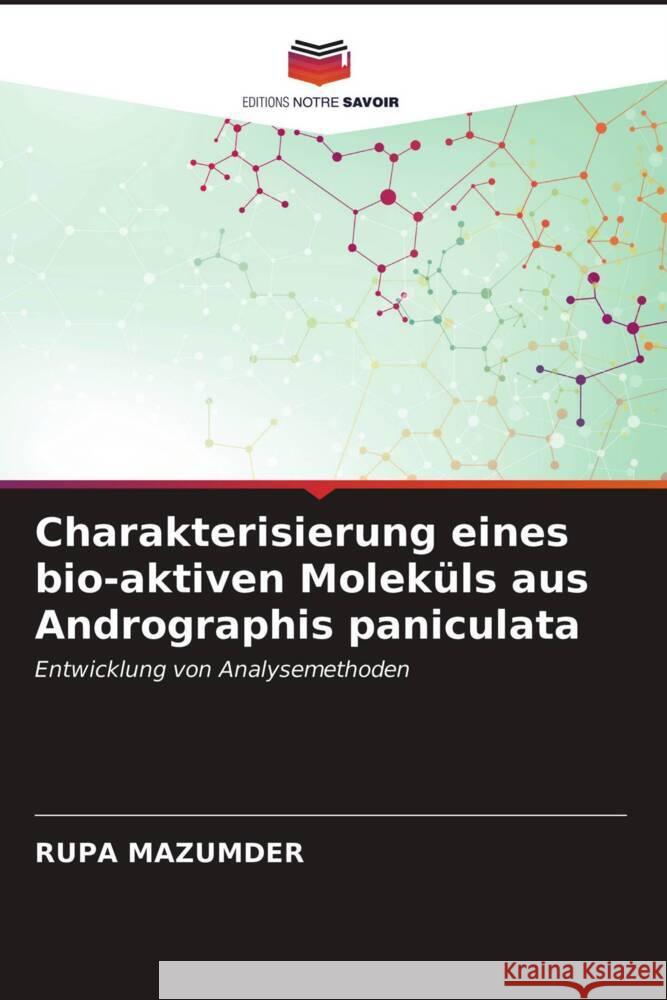 Charakterisierung eines bio-aktiven Moleküls aus Andrographis paniculata Mazumder, Rupa 9786203131079