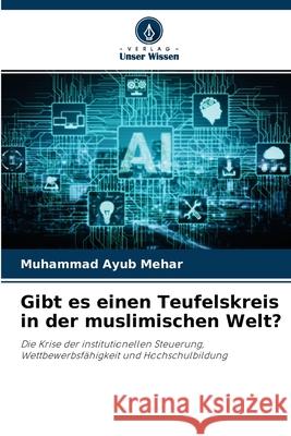 Gibt es einen Teufelskreis in der muslimischen Welt? Muhammad Ayub Mehar 9786203131154