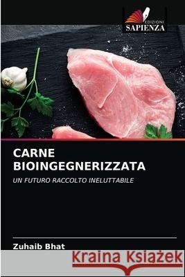 Carne Bioingegnerizzata Zuhaib Bhat 9786203131321 Edizioni Sapienza