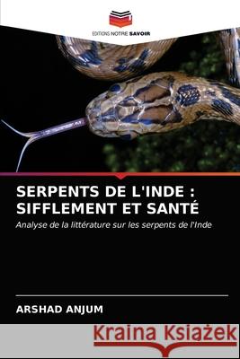 Serpents de l'Inde: Sifflement Et Santé Arshad Anjum 9786203131659