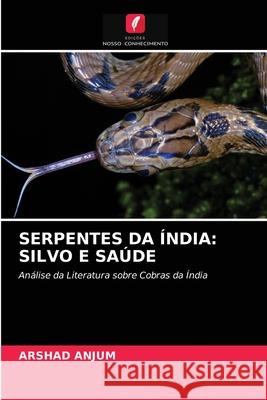 Serpentes Da Índia: Silvo E Saúde Arshad Anjum 9786203131697