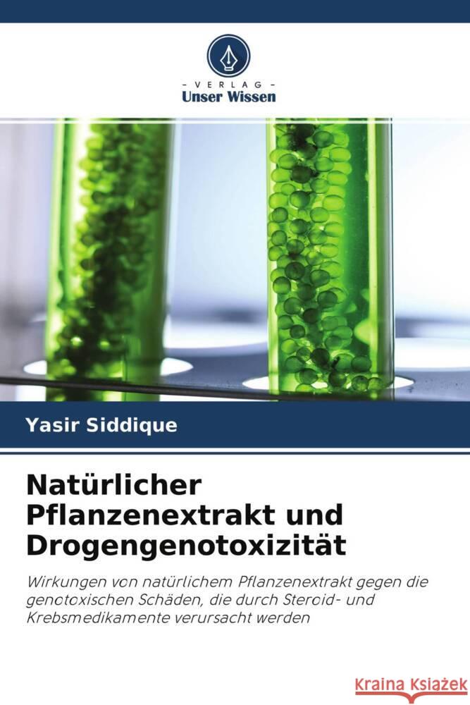 Natürlicher Pflanzenextrakt und Drogengenotoxizität Siddique, Yasir 9786203131772