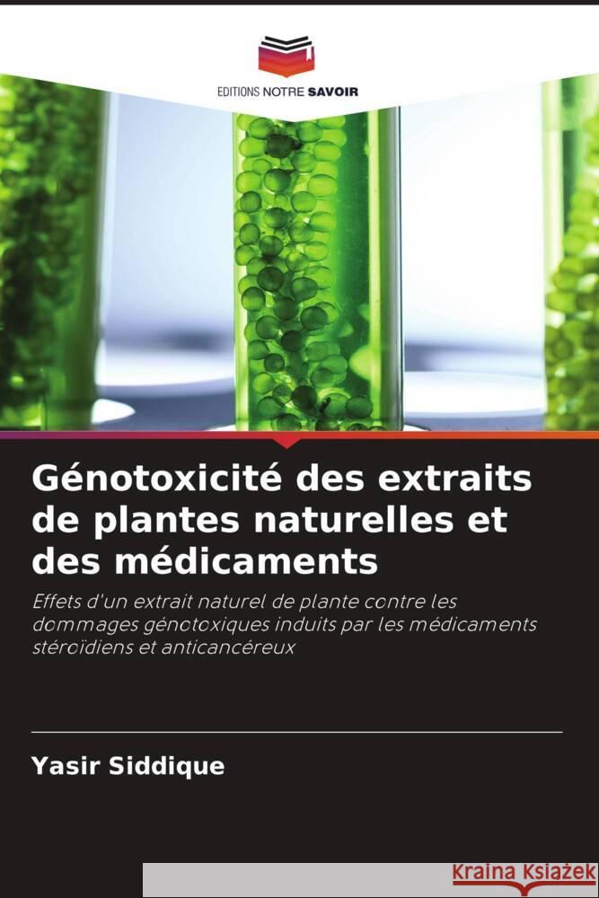 Génotoxicité des extraits de plantes naturelles et des médicaments Siddique, Yasir 9786203131796