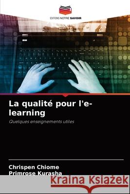 La qualité pour l'e-learning Chrispen Chiome, Primrose Kurasha 9786203132298 Editions Notre Savoir