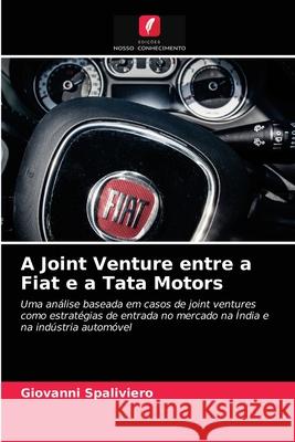 A Joint Venture entre a Fiat e a Tata Motors Giovanni Spaliviero 9786203132380