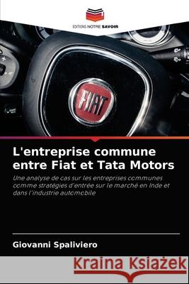 L'entreprise commune entre Fiat et Tata Motors Giovanni Spaliviero 9786203132427