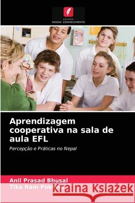 Aprendizagem cooperativa na sala de aula EFL Anil Prasad Bhusal, Tika Ram Pokhrel 9786203132458 Edicoes Nosso Conhecimento