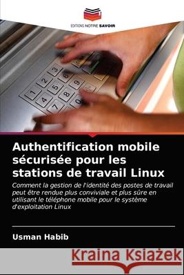 Authentification mobile sécurisée pour les stations de travail Linux Usman Habib 9786203133745