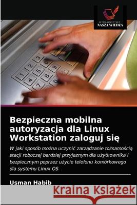 Bezpieczna mobilna autoryzacja dla Linux Workstation zaloguj się Usman Habib 9786203134032