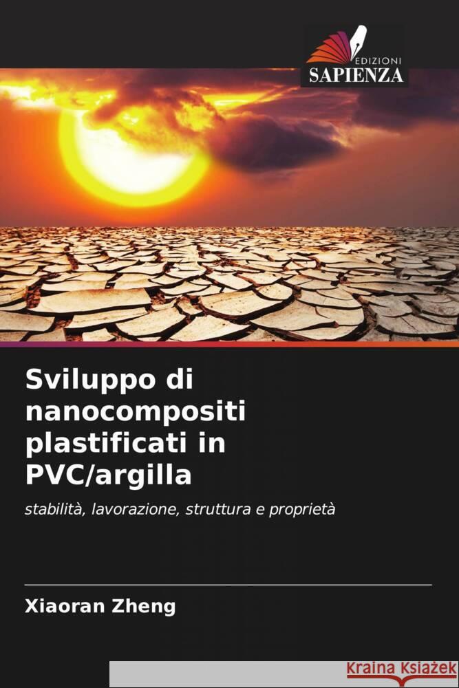 Sviluppo di nanocompositi plastificati in PVC/argilla Zheng, Xiaoran 9786203135640 Edizioni Sapienza