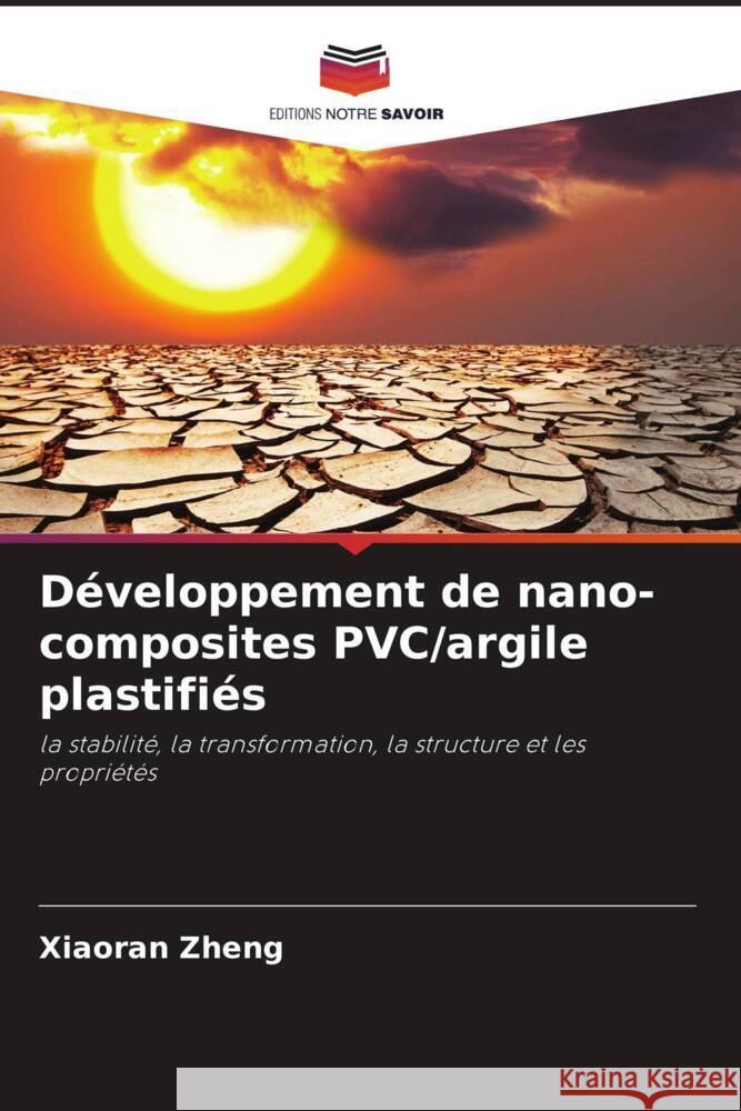 Développement de nano-composites PVC/argile plastifiés Zheng, Xiaoran 9786203135671 Editions Notre Savoir