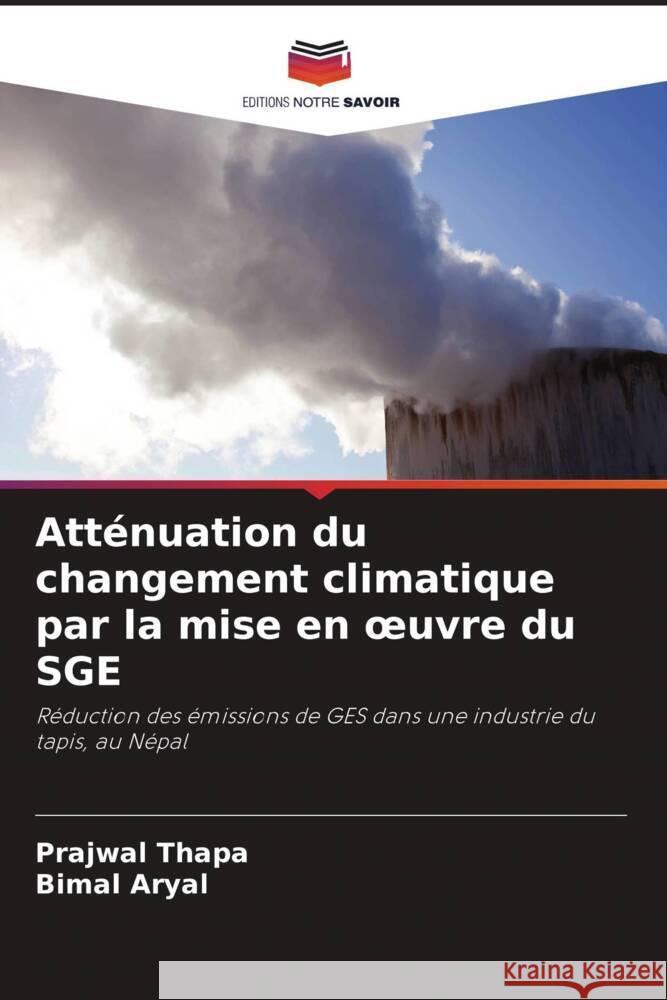 Atténuation du changement climatique par la mise en oeuvre du SGE Thapa, Prajwal, Aryal, Bimal 9786203135718