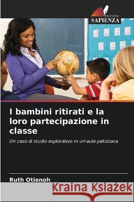 I bambini ritirati e la loro partecipazione in classe Ruth Otienoh   9786203135961 International Book Market Service Ltd