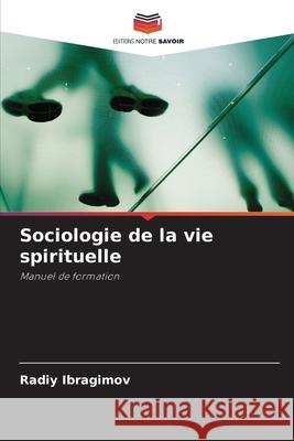 Sociologie de la vie spirituelle Radiy Ibragimov 9786203137545 Editions Notre Savoir