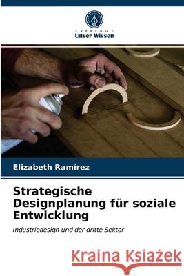 Strategische Designplanung für soziale Entwicklung Elizabeth Rámirez 9786203137590 Verlag Unser Wissen