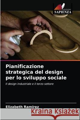 Pianificazione strategica del design per lo sviluppo sociale R 9786203137620 Edizioni Sapienza