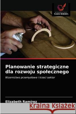 Planowanie strategiczne dla rozwoju spolecznego R 9786203137644 Wydawnictwo Nasza Wiedza