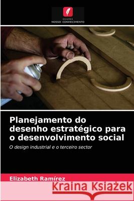 Planejamento do desenho estratégico para o desenvolvimento social Elizabeth Rámirez 9786203137668