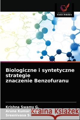 Biologiczne i syntetyczne strategie znaczenie Benzofuranu Krishna Swamy G Aruna Kumar D Sreenivasa S 9786203138306