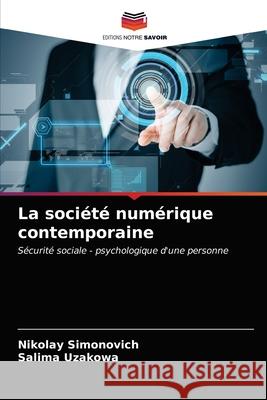 La société numérique contemporaine Nikolay Simonovich, Salima Uzakowa 9786203139105