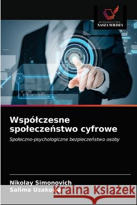 Wspólczesne spoleczeństwo cyfrowe Nikolay Simonovich, Salima Uzakowa 9786203139136