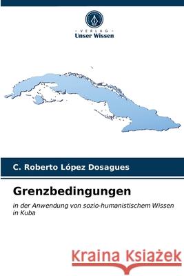 Grenzbedingungen C Roberto López Dosagues 9786203139662 Verlag Unser Wissen