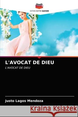 L'Avocat de Dieu Justo Lago 9786203139914 Editions Notre Savoir