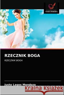 Rzecznik Boga Justo Lagos Mendoza 9786203139945