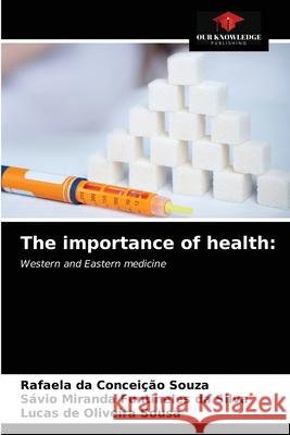 The importance of health Da Concei S 9786203140132 Our Knowledge Publishing