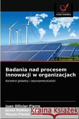 Badania nad procesem innowacji w organizacjach Juan Ollivier-Fierro Jes 9786203140811