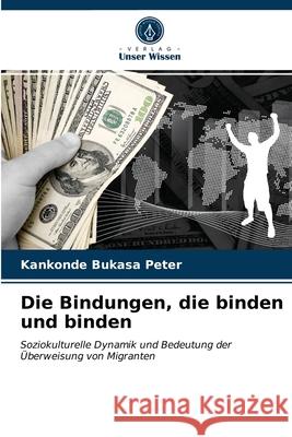 Die Bindungen, die binden und binden Kankonde Bukasa Peter 9786203141221