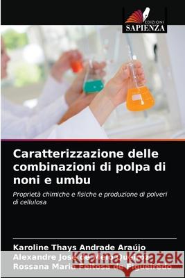 Caratterizzazione delle combinazioni di polpa di noni e umbu Karoline Thays Andrade Araújo, Alexandre José de Melo Queiroz, Rossana Maria Feitosa de Figueirêdo 9786203141351